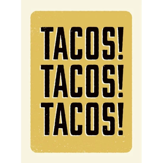 Tacos! Tacos! Tacos! by Aesthetic Apparatus